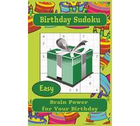 Birthday Sudoku: Birthday Sudoku Puzzles, Easy Difficulty | Brain Power for Your Birthday | 6x9 Inches, 110 Pages | 50+ Puzzles | Solutions Included … Gifts for Vacations, Holidays, and Free Times