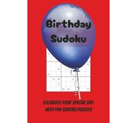 Birthday Sudoku Puzzle Book: Celebrate your special day with these Fun Sudoku Puzzles | 6 x 9 inches, 110 pages | over 50 puzzles | Solutions Included