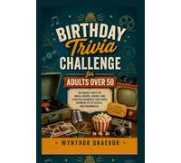 Birthday Trivia Challenge for Adults Over 50: Reconnect with the Music, Movies, Events, and Everyday Moments That Made Growing Up So Special and Meaningful