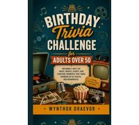 Birthday Trivia Challenge for Adults Over 50: Reconnect with the Music, Movies, Events, and Everyday Moments That Made Growing Up So Special and Meaningful