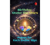 Birthday Under the Stars: Poems for Each Zodiac Sign