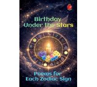 Birthday Under the Stars Poems for Each Zodiac Sign