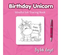 Birthday Unicorn - Ink Tracing Book: Mindful tracing activity to relax and unwind. 30 birthday unicorn scenes to trace with ink (MIndful Ink Tracing - Birthday Series)