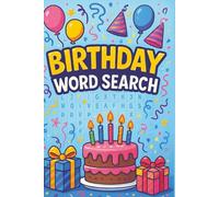 Birthday Word Search: 50+ Fun and Festive Puzzles for All Ages | A Celebration-Themed Word Search Puzzle Book Perfect for Party Games, Gifts, and ... Kids, Teens, and Adults (Word Search Series)