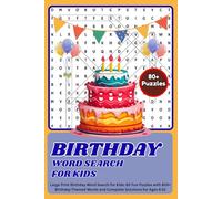 Birthday Word Search for kids: Large Print Birthday Word Search for Kids: 80 Fun Puzzles with 800+ Birthday-Themed Words and Complete Solutions for Ages 6-12