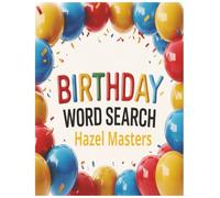 Birthday Word Search: The Ultimate Happy Birthday Word Search Book: Festive Puzzles and Games for Parties and Celebrations