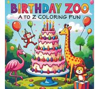 Birthday Zoo, A to Z Coloring Fun (A-Z Animal Adventures Coloring Series)