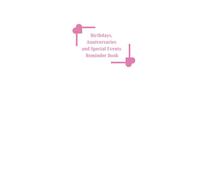 Birthdays, Anniversaries and Special Events Reminder Book: Journal/Diary to record birthdays, important events, celebrations and memorable moments in life. Size: 6”x 9”, 122 pages