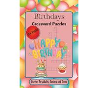 Birthdays Crossword Puzzles: Crossword Puzzles with Easy to Read Print about Birthdays, Parties, Birthday Presents and More | 6 x 9 inches,120 pages | ... Gift for Vacations, Holidays and Relaxation.