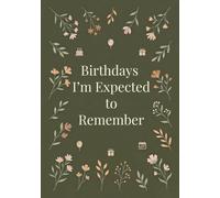 Birthdays I’m Expected to Remember: A5 Minimalist Logbook to Track Important Dates, Names & Notes