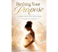 Birthing Your Purpose "As Long As You Got A Pulse, You Got A Purpose: Learning, How To Allow Your Pain To Birth Your Purpose