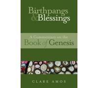 Birthpangs and Blessings: A Commentary on the Book of Genesis