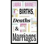 Births, Deaths and Marriages: The stunning novel about life, love and friendship from the Sunday Times bestselling author