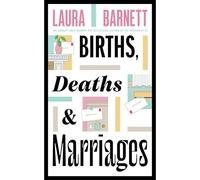 Births, Deaths and Marriages: The stunning novel about life, love and friendship from the Sunday Times bestselling author