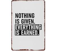 BIRXPMOS Nothing Is Given Everything Is Earned Motivational Quote Vintage Metal Sign for Gym or Office 8 X 12 in