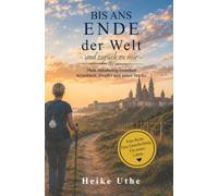 ns Ende der Welt - und zurück zu mir: MEin Jakobsweg zwischen Krankheit, Zweifel und neuer Stärke
