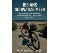 Bis ans Schwarze Meer: Mit dem Fahrrad von Niederbayern ans Schwarze Meer