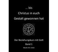... Bis Christus In Euch Gestalt Gewonnen Hat (ebook)