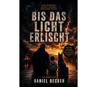 BIS DAS LICHT ERLISCHT: Ein Roman über Liebe, Verlust und das, was bleibt. (Mike und Tyson)