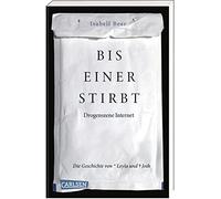 Bis einer stirbt - Drogenszene Internet. Die Geschichte von Leyla und Josh: 'Wir Kinder vom Bahnhof Zoo' der Generation Internet - erschreckend und aufrüttelnd
