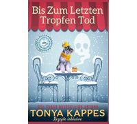 Bis Zum Letzten Tropfen Tod (Killer Kaffee-Krimireihe)