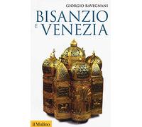 Bisanzio e Venezia (Storica paperbacks)