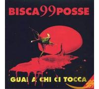 Bisca 99 Posse... - Guai A Chi Ci Tocca