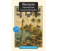 Biscayne National Park Crossword Puzzles: Crossword Puzzles with Easy to Read Print about Biscayne National Park, Nature, Wildlife and More | 6x9 ... Relaxation (National Parks Crossword Puzzles)