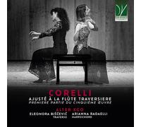 BIŠCEVIC, ELEONORA / RADAELLI, ARIANNA - CORELLI: AJUSTÉ À LA FLÛTE TRAVERSIERE