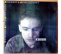 Bischoff & Gesellschaft - [Zongs] zwischen Bett & Barrikade (1991)