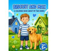 Biscuit and Max: An Activity and Coloring Book for Kids With Two Homes: A Gentle Guide Through Divorce, Separation, and Big Feelings (Ages 5+)