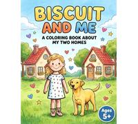 Biscuit and Me: An Activity and Coloring Book for Kids With Two Homes - A Gentle Guide Through Divorce, Separation, and Big Feelings (Ages 5+