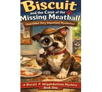Biscuit and the Case of the Missing Meatball: And Other Very Important Mysteries: 1 (Biscuit P. Wigglebottom Mystery)