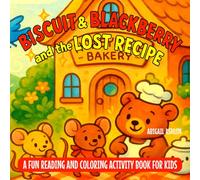 Biscuit & Blackberry and the Lost Recipe: Bedtime Storybook and Coloring Pages for Kids Ages 4-8