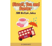 BISCUIT, TEA AND BANTER: 100 BRITISH JOKES