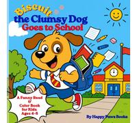 Biscuit the Clumsy Dog Goes to School: A Funny Read & Color Book for Kids Ages 4-8