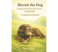 Biscuit the Dog: Finding the Heart of Servant Leadership Companion Journal