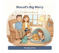Biscuit's Big Worry: A Gentle Story About Fear & Calming Big Feelings (A Miller Family Story)