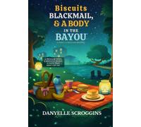 Biscuits, Blackmail, & a Body In The Bayou: A Cozy Mystery at Ivy Ridge Book 2 (Picnic & Peculiar Mysteries)