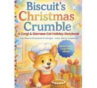 Biscuit's Christmas Crumble - A Corgi & Siamese Cat Holiday Storybook: Fun-filled Activity Book for All Ages - Color, Bake & Celebrate!