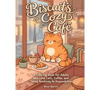 Biscuit's Cozy Café: An Adult Coloring Book with 50 Cozy Cat and Coffee Shop Scenes for Relaxation and Stress Relief