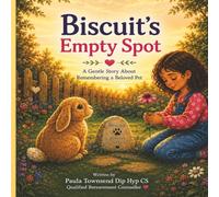 Biscuit's Empty Spot: A Gentle Story About Remembering a Beloved Rabbit: A Heartwarming Children's Picture Book About Pet Loss, Grief, Love, Memories ... pet dies, a child's world can suddenly feel