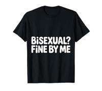 Bisexual Fine by Me Mensaje LGBTQ Orgullo |- Camiseta