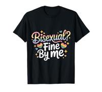 Bisexual Fine by Me Mensaje LGBTQ Orgullo |- Camiseta