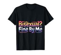 Bisexual Fine by Me Mensaje LGBTQ Orgullo |- Camiseta