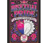 Bisexual Pride: Bold and Easy Coloring Book with 50 Celestial Designs and Affirmations for Adults and Teens (Bold & Easy Pride)