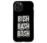 Bish Bash Bosh no Hizo ningún alboroto Carcasa para iPhone 11 Pro