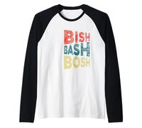 Bish Bash Bosh todo lo fácil Camiseta Manga Raglan
