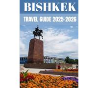 Bishkek Travel Guide 2025-2026: Insider Secrets to Exploring Kyrgyzstan’s Vibrant Capital