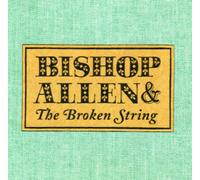 Bishop Allen - Broken String, the